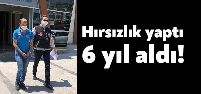 Kocaeli'de işlediği 3 ayrı hırsızlık suçundan 6 yıl 15 gün