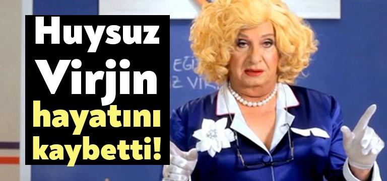 Huysuz Virjin hayatını kaybetti! - Bağımsız Kocaeli