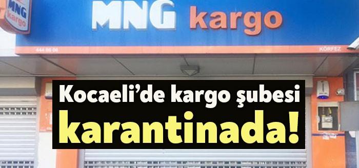Kocaeli’nin Körfez ilçesinde bulunan kargo şubesi karantinaya alındı.