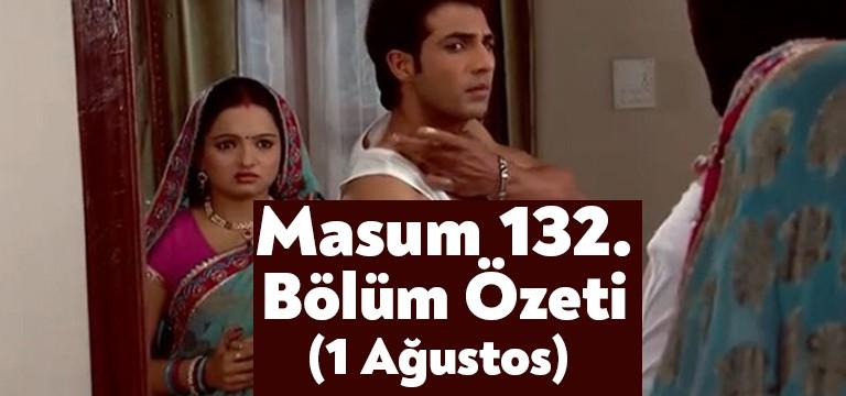Masum 132. Bölüm Özeti’ni 1 Ağustos sizler için detaylı bir şekilde