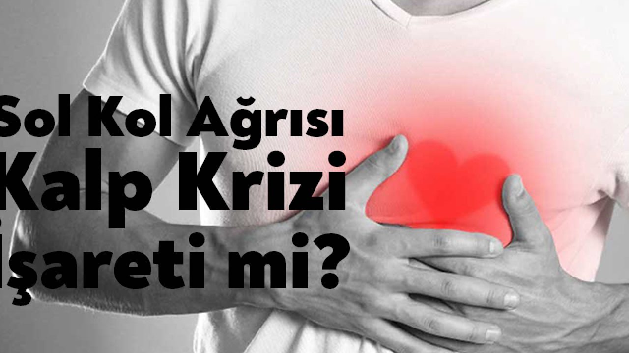 sol kol agrisi kalp krizi isareti mi