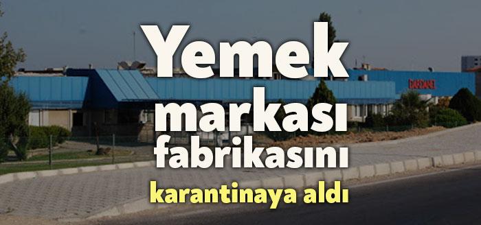 Dardanel, fabrikasında 14 günlük karantina kararı aldı