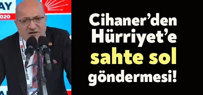 CHP Genel Başkan Adayı İlhan Cihaner Hürriyet’e sahte sol göndermesinde
