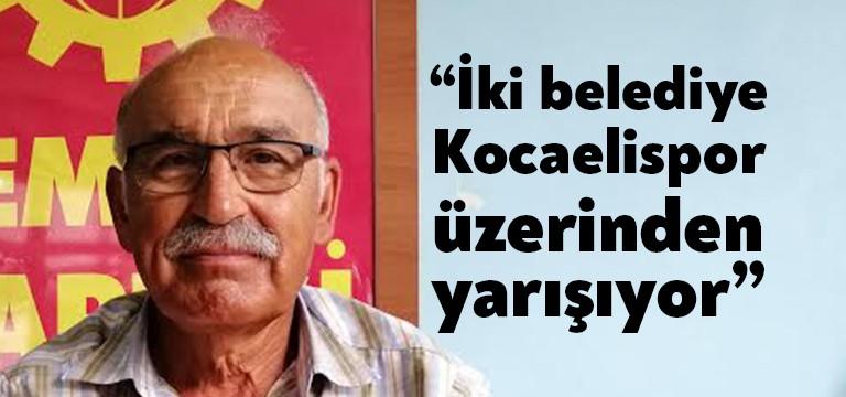 EMEP İzmit İlçe Başkanı Dursun Deniz, Kocaeli Büyükşehir Belediyesi ve