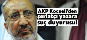 AKP Kocaeli’den şeriatçı yazara suç duyurusu