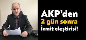 AKP’den 2 gün sonra İzmit eleştirisi!