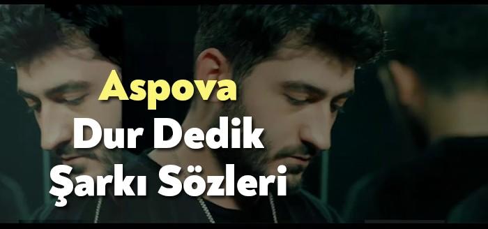 1. Aspova - Dur Dedik Şarkı Sözleri önceki şarkılar gibi