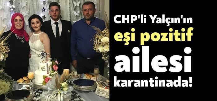 CHP’li İlyas Yalçın, eşinin Koronavirüs'e yakalandığını ve tedavisinin devam ettiğini,