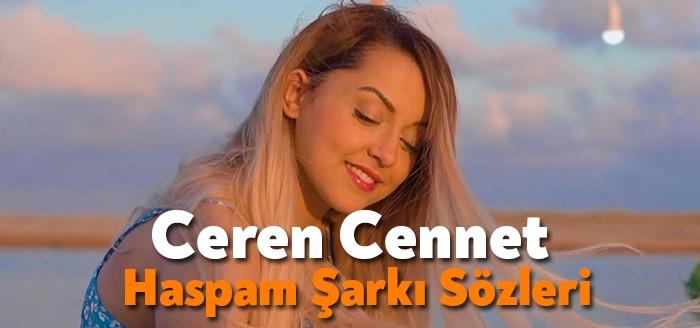 Ceren Cennet - Haspam Şarkı Sözleri yükselenler arasına girmeyi başardı.