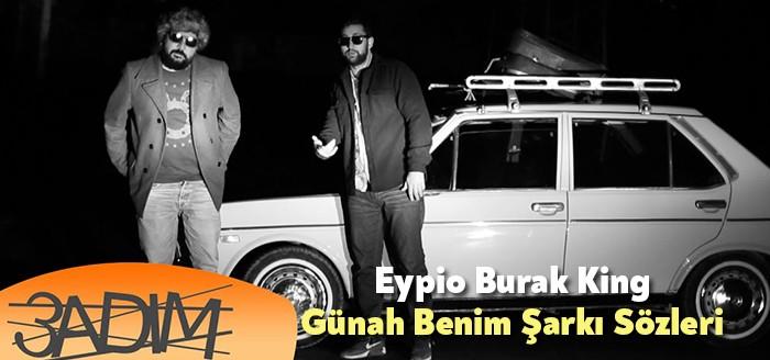 Eypio Burak King - Günah Benim Şarkı Sözleri son zamanların