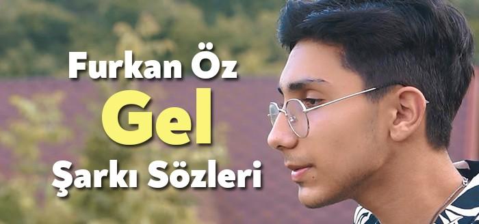 Furkan Öz - Gel Şarkı Sözleri beğeni toplayan parçalar arasında