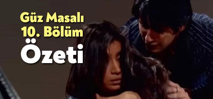 Güz Masalı 10. Bölüm Özeti 25 Ağustos yine heyecan dorukta.