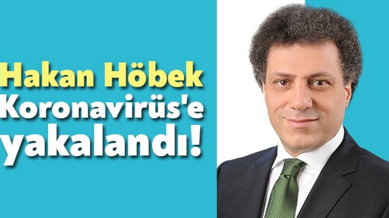 hakan hobek ve esi koronavirus e yakalandi