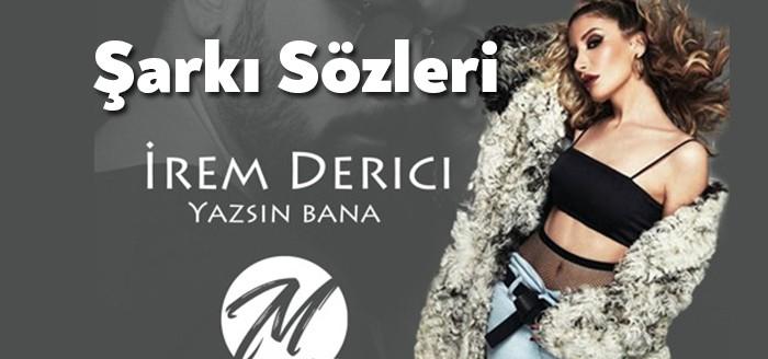 İrem Derici - Yazsın Bana Şarkı Sözleri kısa sürede trendlerdeki