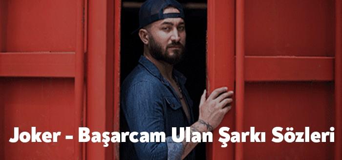 Joker Başarcam Ulan Şarkı Sözleri içeriği Joker isimli rap müzik