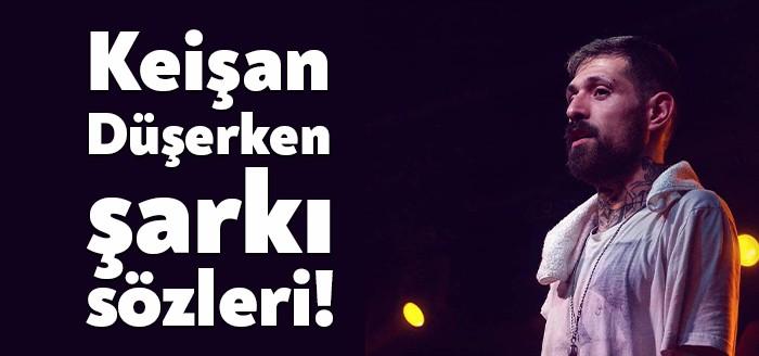 Keişan Düşerken Şarkı Sözleri yayınlandı. Türkiye'nin sevilen rap müzik sanatçıların