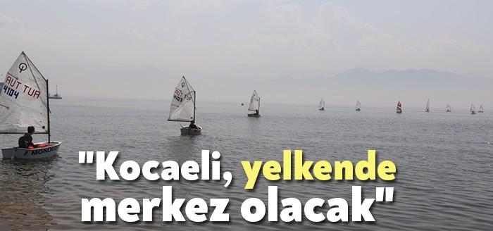 Kocaeli Büyükşehir Belediye Başkanı Tahir Büyükakın, “Kocaeli, Yelken sporunda çok