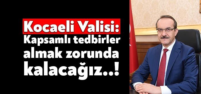Kocaeli Valisi Seddar Yavuz corona virüsüyle ilgili kent genelinde kapsamlı