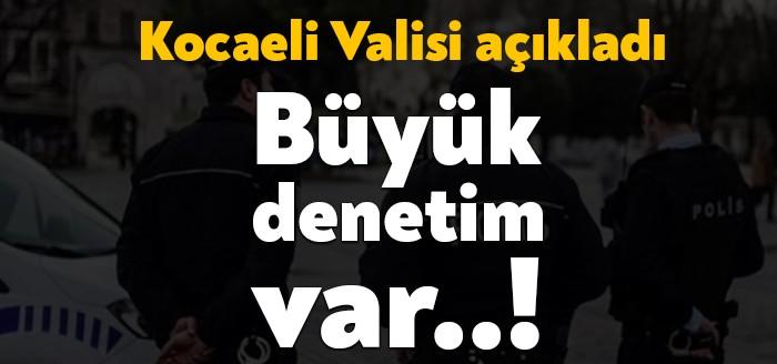 Kocaeli Valisi Seddar Yavuz, Kocaeli’de 10 gün boyunca yoğun denetim