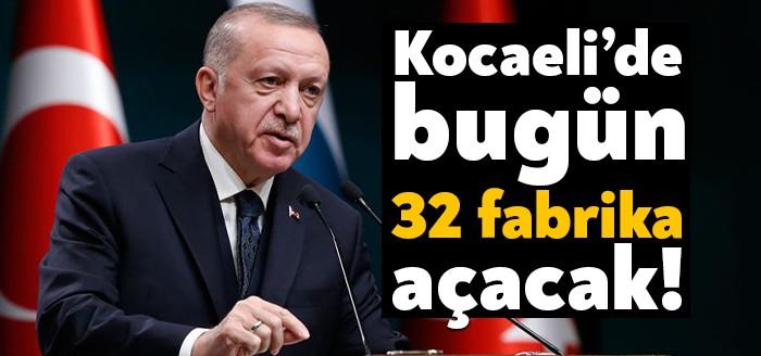 Cumhurbaşkanı Recep Tayyip Erdoğan bugün Kocaeli'de Dilovası bölgesinde 32 fabrikanın