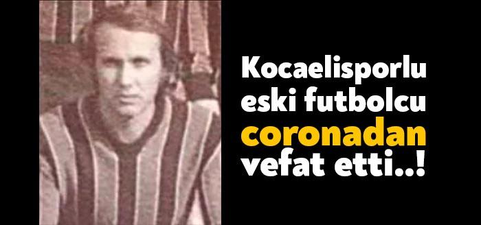 Kocaelisporlu eski futbolcu Muzaffer Bayraktar hayatını kaybetti. Corona virüsü tedbirleri