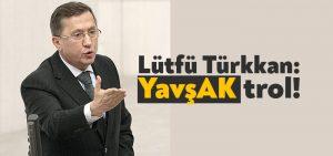 Kocaeli Haber – Lütfü Türkkan: YavşAK trol!