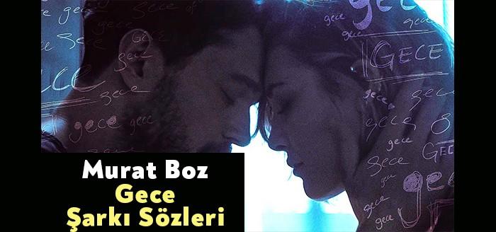 Murat Boz - Gece Şarkı Sözleri kısa sürede büyük bir