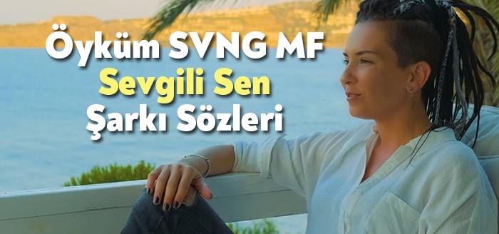 Öyküm SVNG MF - Sevgili Sen Şarkı Sözleri, yayınlandıktan hemen
