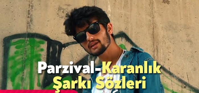 Parzival - Karanlık Şarkı Sözleri kısa sürede dikkat çekenler arasına