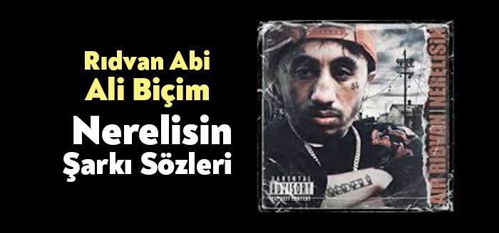 Rıdvan Abi Ali Biçim - Nerelisin Şarkı Sözleri trendlere girmeyi