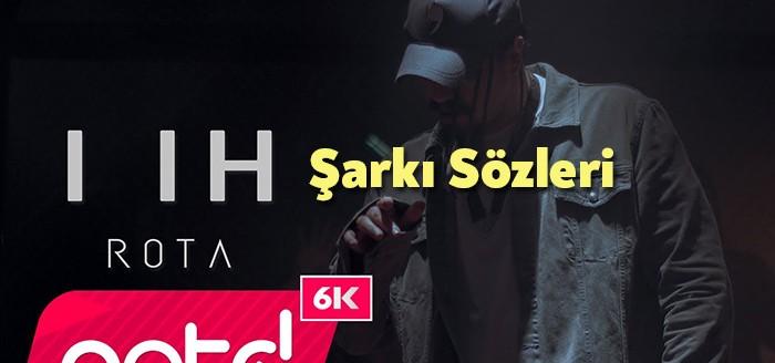 Rota - I IH Şarkı Sözleri rap camiasının takip edilenleri