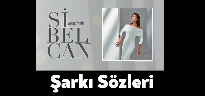 Sibel Can - Ah Be Yarim Şarkı Sözleri diğer şarkıları