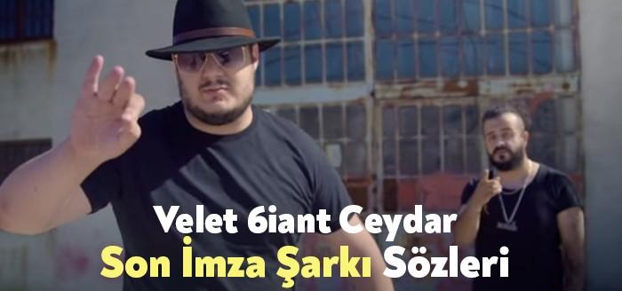 Velet 6iant Ceydar - Son İmza Şarkı Sözleri trendlerde yerini