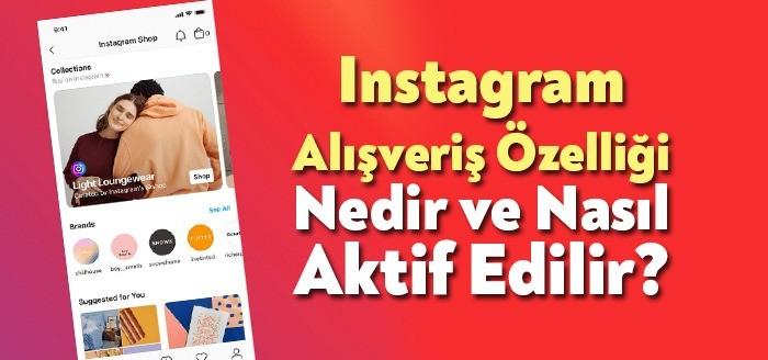 Instagram mağaza yani alışveriş özelliği bir süre önce Türkiye pazarında