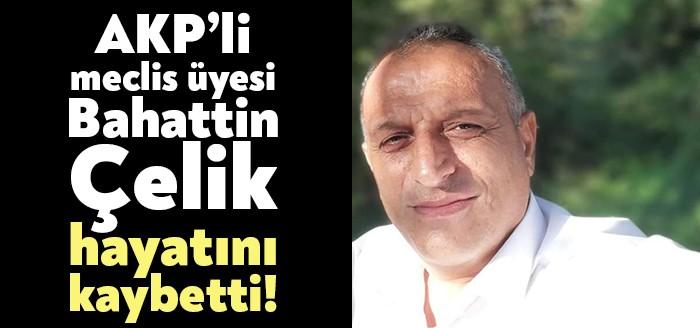 AKP Derince Belediye Meclis Üyesi Bahattin Çelik, geçirdiği kalp kirizi