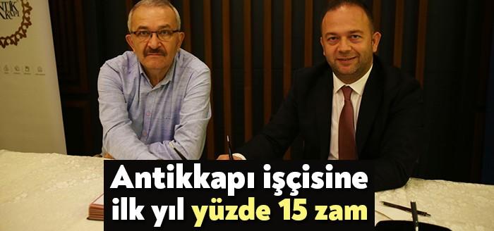 Antikkapı AŞ’de çalışan 350 personeli ilgilendiren toplu iş sözleşmesinde imzalar
