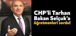 CHP’li Tarhan: Öğretmenler için adaletsiz uygulama!