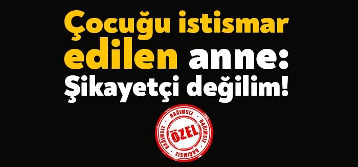 Kocaeli'nin Kartepe ilçesinde yaşanan bir cinsel istismar mağdurunun annesi, "Şikayetçi