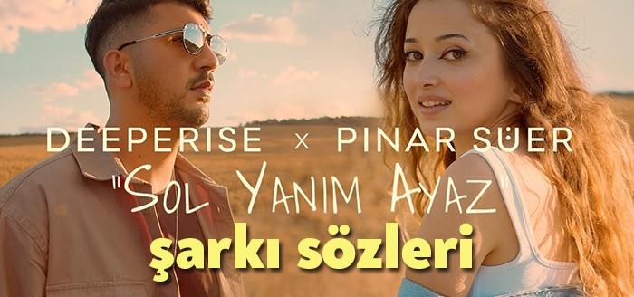 Deeperise Pınar Süer Sol Yanım Ayaz Şarkı Sözleri binlerce dinleyiciye