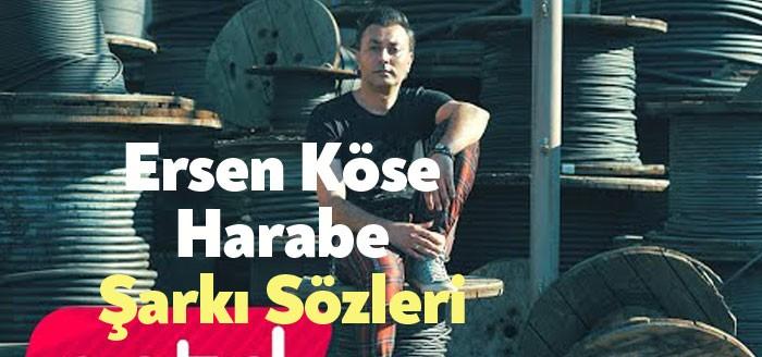 Ersen Köse - Harabe Şarkı Sözleri binlerce dinleyici tarafından takip