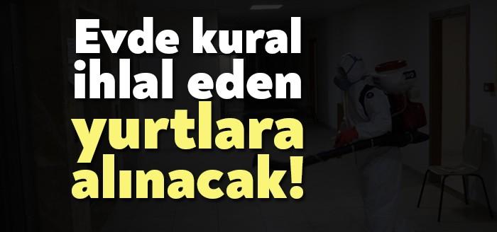 İçişleri Bakanlığı, koronavirüs tanısı konan ancak izolasyon koşullarına uymayarak risk