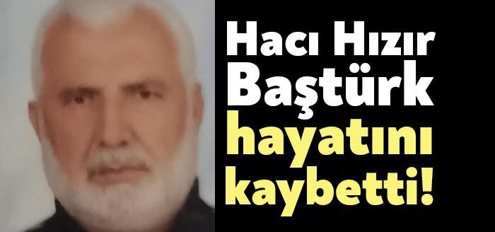 Gölcük ve Başiskele ilçelerinin tanınan simalarından Hacı Hızır Baştürk hayatını