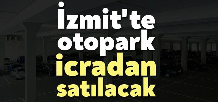 Kocaeli Haber... Kocaeli'nin İzmit ilçesinde bir otopark mahkeme kanalıyla icradan