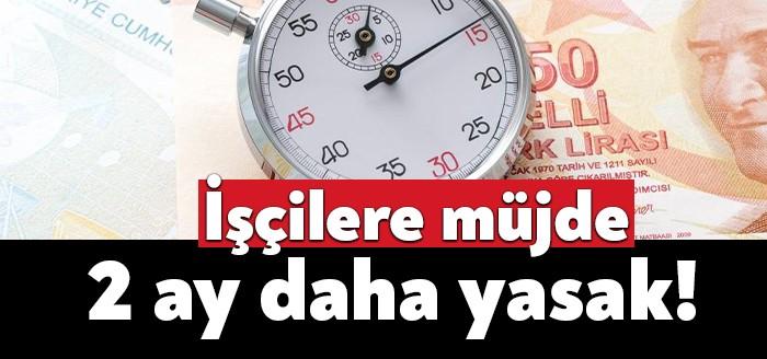 Resmi Gazete'de yayımlanan düzenleme ile işten çıkarma yasağı 2 ay