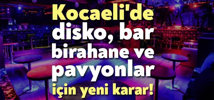 Kocaeli’de disko, bar, birahane ve pavyonlar için yeni karar!