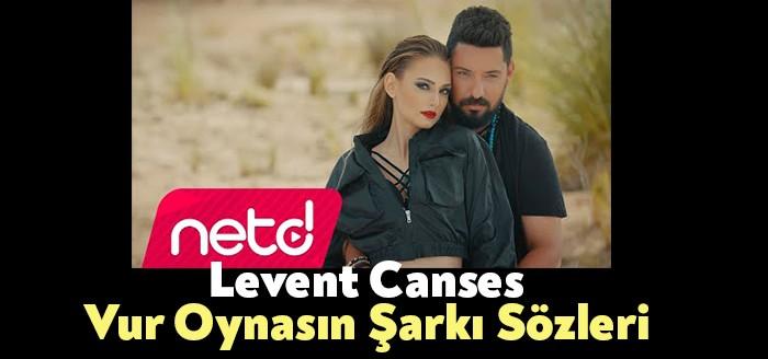 Levent Canses - Vur Oynasın Şarkı Sözleri beğeni toplayan parçalar