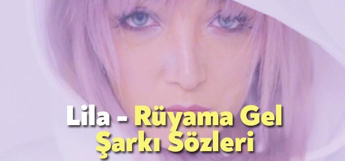 Lila - Rüyama Gel Şarkı Sözleri dikkat çeken parçalar arasında