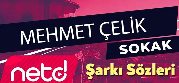 Mehmet Çelik - Sokak Şarkı Sözleri ile piyasaya hızlı bir