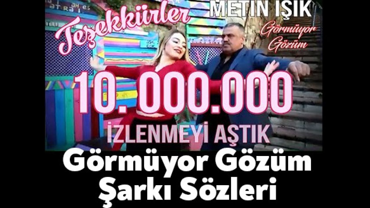 Metin Isik Gormuyor Gozum Sarki Sozleri