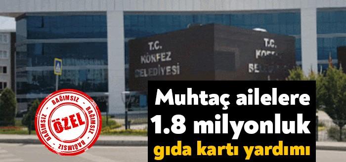 Körfez Belediyesi ilçe genelinde yardıma muhtaç ailelere yardım kartı dağıtacak.